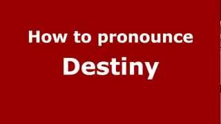How to pronounce Destiny