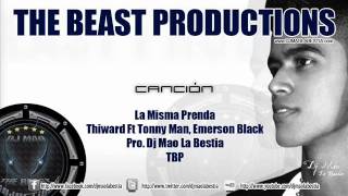The Beast Productions &quot;TBP&quot; - Thiward Ft <b>Tonny Man</b>, Emerson Black - La Misma <b>...</b> - mqdefault