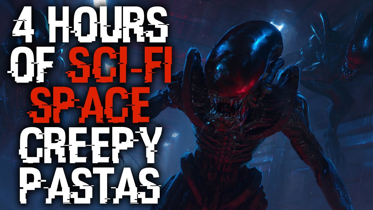 4 Hours Of Sc-ifi and Space Creepypastas Horror Scary Stories