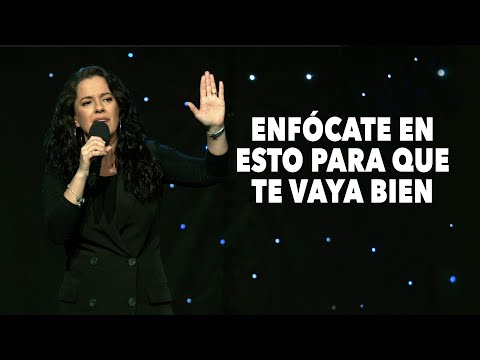 Enfócate En Esto Para Que Te Vaya Bien - Pastora Ana Olondo