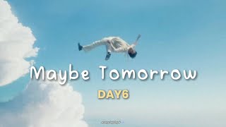 Download lagu DAY6 - Maybe Tomorrow [Indo Lyrics] mp3