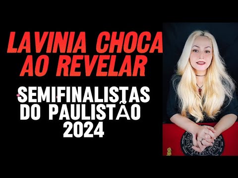 LAVINIA CHOC4 AO DIZER OS SEMIFINALISTAS DO CAMPEONATO PAULISTA 2024 😱😱😱😱