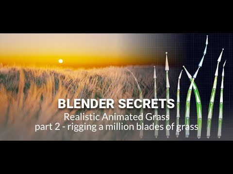 Blender Secrets - Realistic Animated Grass (part 2 - rigging a million blades of grass)