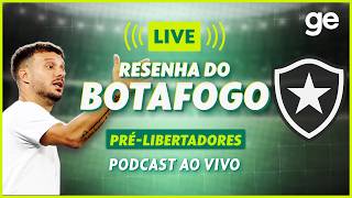 AO VIVO! GE BOTAFOGO ANALISA DUELO CONTRA NACIONAL POTOSÍ PELA PRÉ-LIBERTADORES #podcast | ge.globo