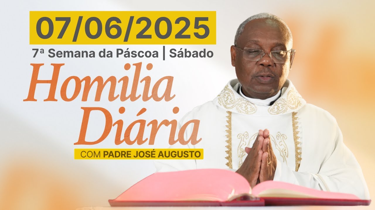 HOMILIA DIÁRIA | 7ª Semana da Páscoa | Sábado