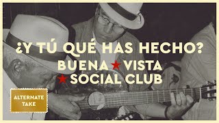 Buena Vista Social Club -  ¿Y Tú Qué Has Hecho? (Alternate Take) (Official Audio)