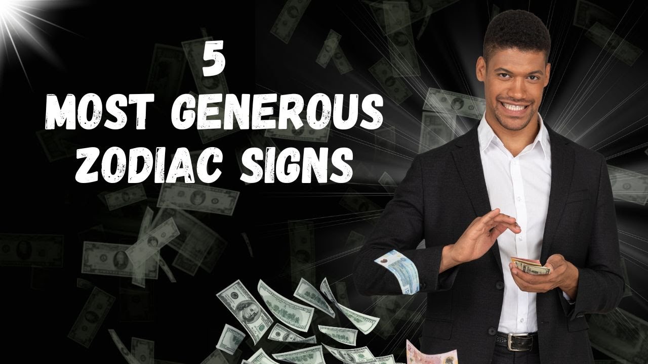 5 Most Generous Zodiac Signs