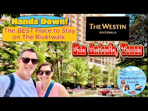 Westin Riverwalk Hotel San Antonio is The Best of The Best!