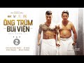 ÔNG TRÙM BÙI VIỆN | TẬP 2 | ÔNG TRÙM 3 | ƯNG HOÀNG PHÚC ÔNG TRÙM BÙI VIỆN | TẬP 2 | ÔNG TRÙM 3 | ƯNG HOÀNG PHÚC