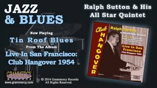 Ralph Sutton & His All Star Quintet - Tin Roof Blues