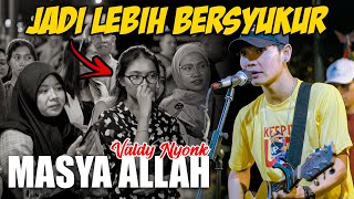 Download lagu MASYA ALLAH - VALDY NYONK   (Live Ngamen) Tri Suaka mp3