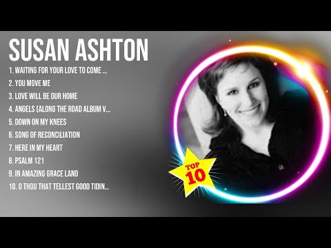 Susan Ashton Greatest Hits ~ Top 100 Susan Ashton To Listen in 2023 & 2024
