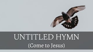 UNTITLED HYMN (COME TO JESUS) | Chris Rice