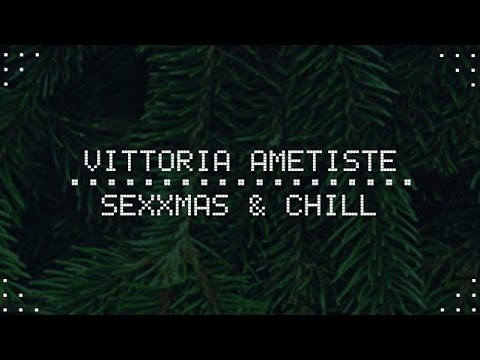 #03 25th | Sexxmas & Chill by Vittoria Ametiste