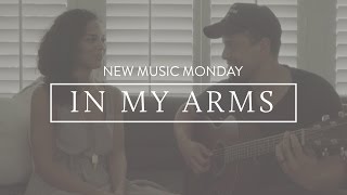 In My Arms - New Music Monday