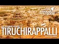 Trichy | Tiruchirapalli | TamilNadu Travel Guide | Travel Video | Tourist Places | Tour Information