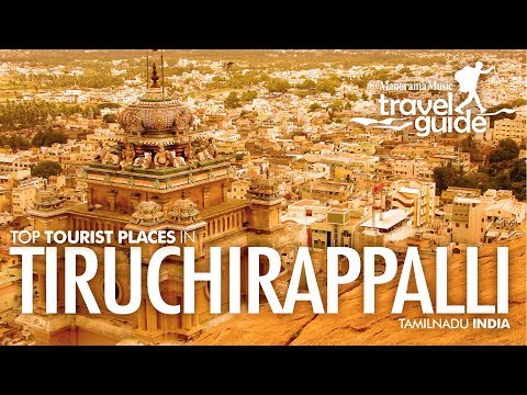 Trichy | Tiruchirapalli | TamilNadu Travel Guide | Travel Video | Tourist Places | Tour Information