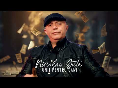 Nicolae Guta - Unii pentru bani [Videoclip]