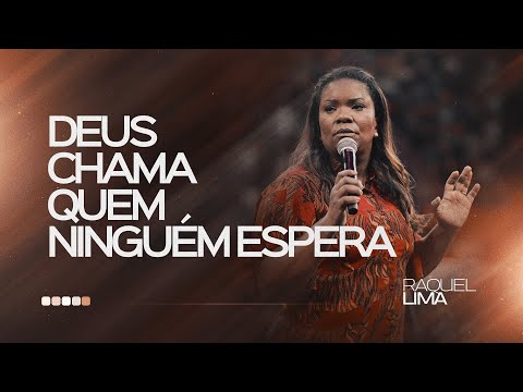 DEUS CHAMA QUEM NINGUÉM ESPERA I RAQUEL LIMA