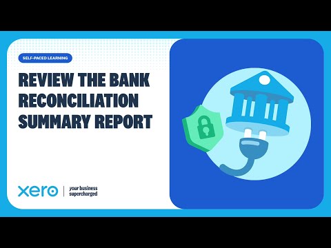 How to review the Xero bank reconciliation summary report