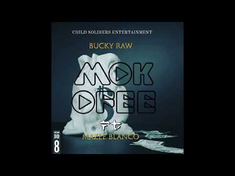 BUCKY RAW - MOKOFEE FT MAZEE BLANCO