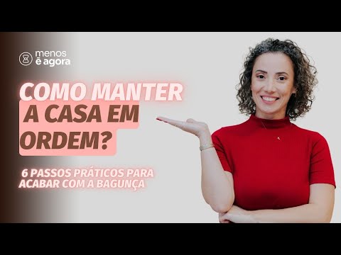Aprenda a colocar ORDEM na sua casa - Minimalismo