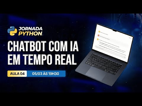 Criação de Chatbot com IA em Tempo Real | Jornada Python [Aula 4]