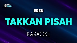 Download lagu Eren - Takkan Pisah Karaoke mp3 Download lagu Eren - Takkan Pisah Karaoke mp3