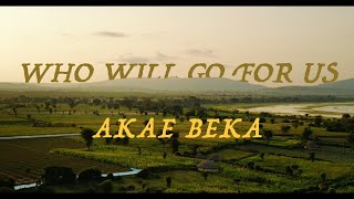 Akae Beka-Who Will Go For Us (Official Video)