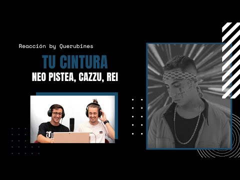 REACCIÓN / NEO PISTEA, CAZZU, REI - TU CINTURA (Video Oficial) | QUERUBINES