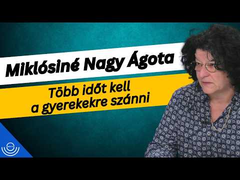 Pirkadat: Miklósiné Nagy Ágota – Több időt kell a gyerekekre szánni