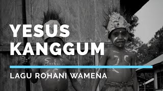 Download lagu Lirik dan Lagu Rohani Wamena Papua-Yesus Kanggum mp3 Download lagu Lirik dan Lagu Rohani Wamena Papua-Yesus Kanggum mp3