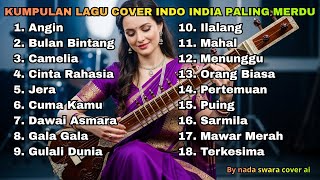 Download lagu KUMPULAN LAGU COVER INDO INDIA PALING MERDU - Cover By Nada Swara Cover Ai mp3