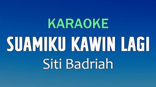 Download lagu SUAMIKU KAWIN LAGI - Siti Badriah | KARAOKE mp3