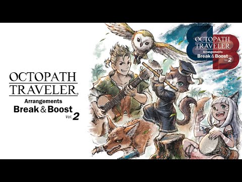 【OCTOPATH TRAVELER Arrangements Break & Boost Vol.2】PV