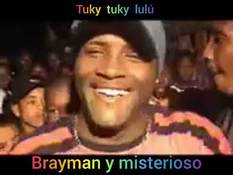 Brayman el mero mero, y misterioso.tuky tuky lulu