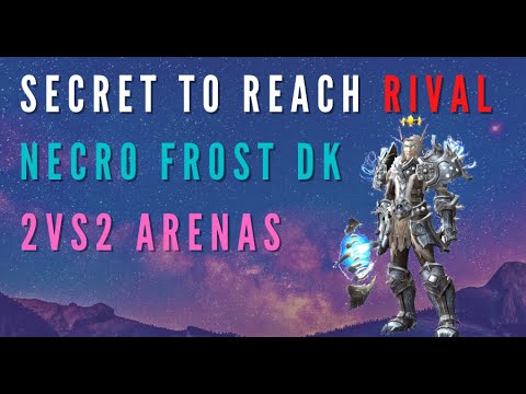 Secret to reach Rival as Frost Necrolord DK in 2vs2 arenas ?