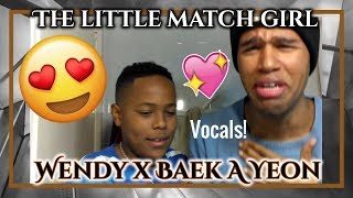 Reaction: [STATION] 백아연 X 웬디 (WENDY) &#39;성냥팔이 소녀 (The Little Match Girl)&#39;