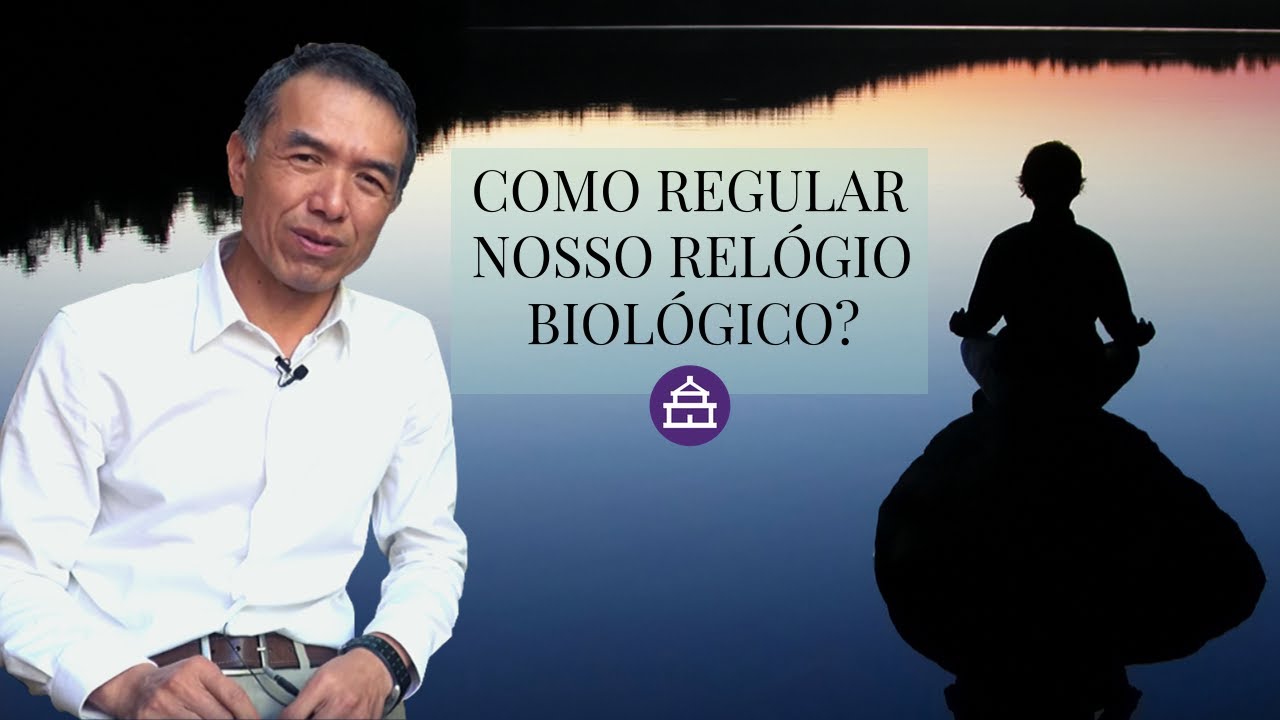 COMO REGULAR NOSSO RELÓGIO BIOLÓGICO NA MEDICINA CHINESA - EP.#18