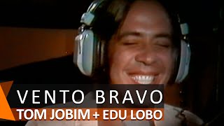 Tom Jobim e Edu Lobo: Vento Bravo (DVD Águas de Março)