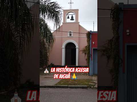 ⛪ La Hermosa Iglesia de Aiguá | Historia y Tradición 🙏