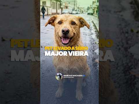 Pet Levado a Sério - Major Vieira | Marcius Machado
