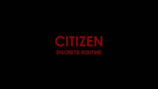 Citizen - Discrete Routine (with lyrics)