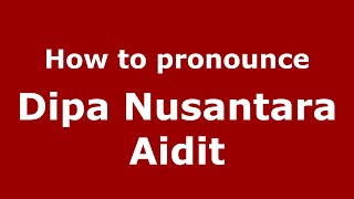 How to pronounce Dipa Nusantara Aidit