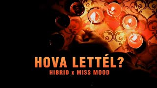 Hibrid - Hova Lettél? (ft. Miss Mood)