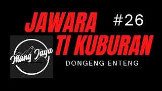 Download lagu Dongeng Sunda - Jawara Ti Kuburan, Bagian 26, Dongeng Enteng Mang Jaya @MangJaya mp3