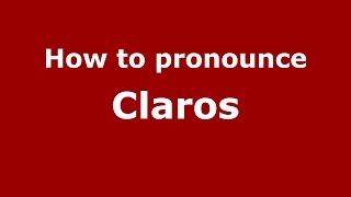 How to pronounce Claros