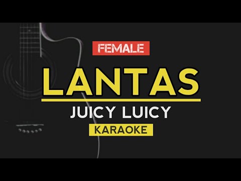 LANTAS - Juicy Luicy | FEMALE Key (Karaoke Acoustic)
