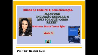Aula 3  Cap.3 Maria Tereza Égler MANTOAN: Inclusão escolar: o que? Por quê? Como fazer? Resumo Livro