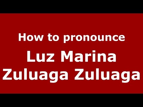 How to pronounce Luz Marina Zuluaga Zuluaga (Colombian Spanish/Colombia)  - PronounceNames.com